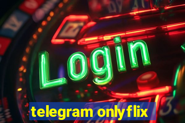 telegram onlyflix